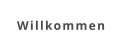 Willkommen